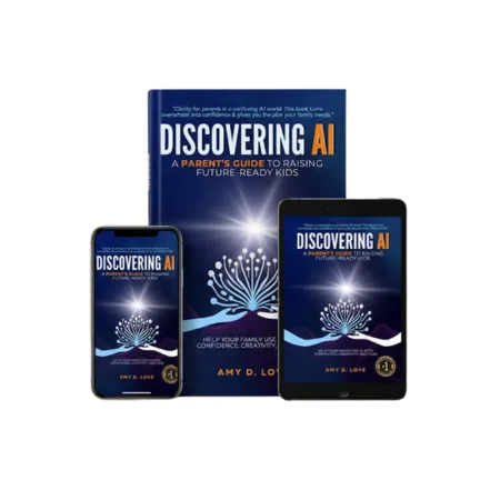 DISCOVERING AI: A Parent's Guide to Raising Future-Ready Kids